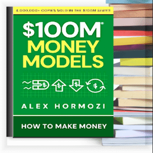 $100M Money Models – Alex Hormozi | eBook PDF