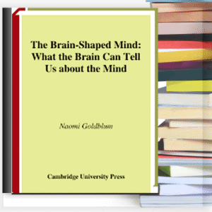 The Brain-Shaped Mind What the Brain Can Tell Us About the Mind – Buku PDF